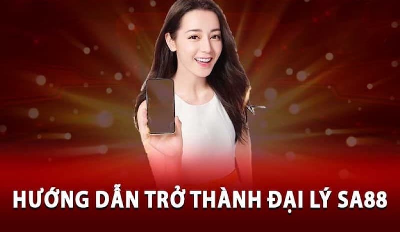 Hướng dẫn để trở thành đại lý của Sa88