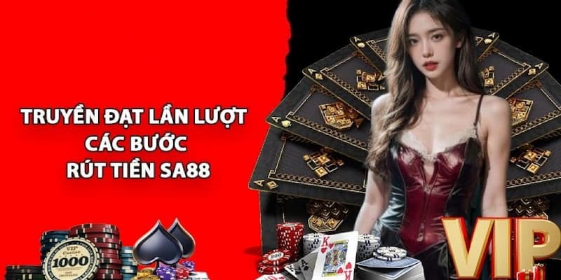 Truyền đạt lần lượt cho tân thủ các bước rút tiền Sa88